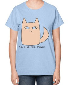 Youll be Fine Maybe - cats-  Ladies T-Shirt