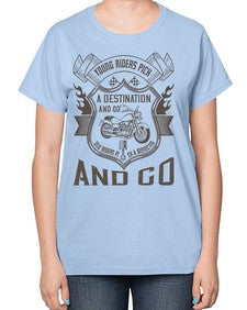 Young riders pick a destination and go old riders pick a dissection and go 84# - motorcycle-  Ladies T-Shirt