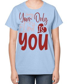 Your Only Limit Is You Style 54# - motivation-  Ladies T-Shirt
