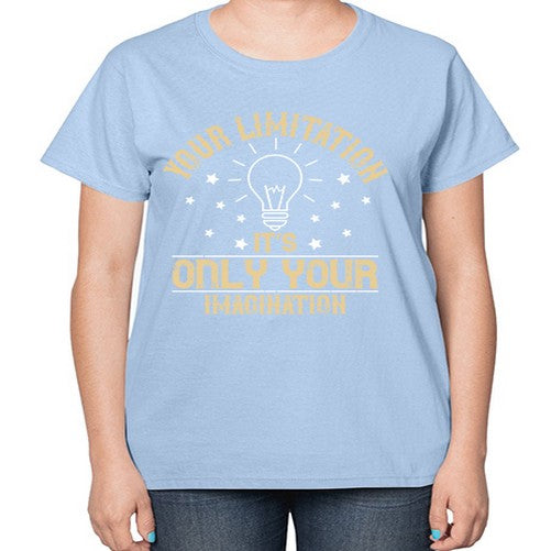 Your limitation—it’s only your imagination Style 1# - motivation-  Ladies T-Shirt