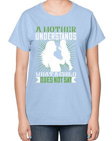 a mother understands what a child does not say 27# - parents day-  Ladies T-Shirt