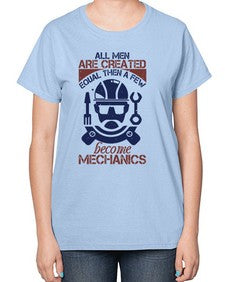 all men are created equal than a few become mechanics Style 36# - engineer-  Ladies T-Shirt