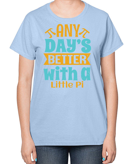 any days better with a little pi 1# - pi-  Ladies T-Shirt
