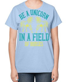 be a unicorn in a field of horses Style 12# - horse-  Ladies T-Shirt