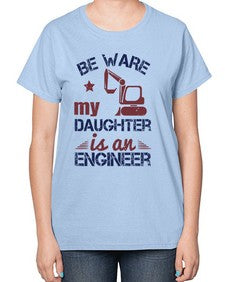be ware my daughter is an engineer Style 61# - engineer-  Ladies T-Shirt