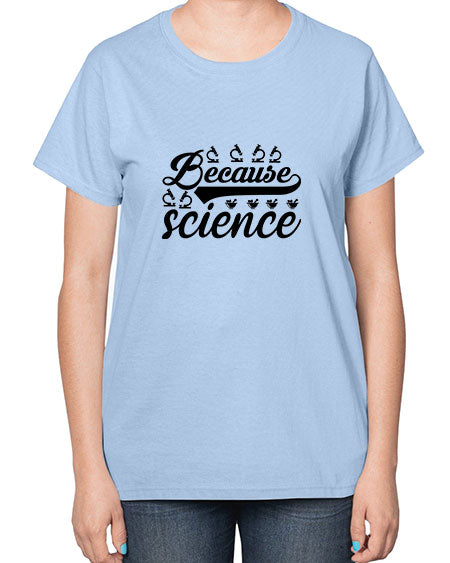 because science 279# - general science-  Ladies T-Shirt