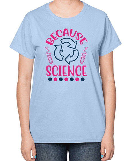 because science 280# - general science-  Ladies T-Shirt