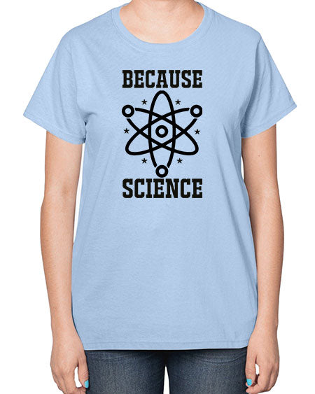because science 285# - general science-  Ladies T-Shirt