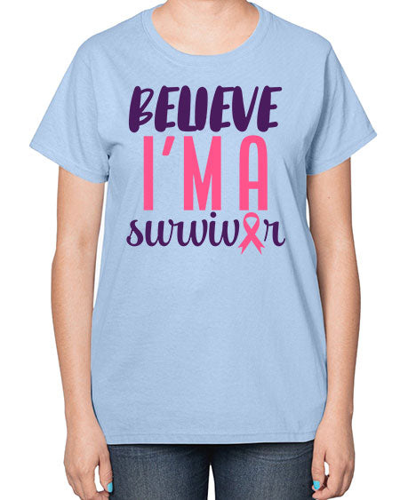 believe im a survivor Style 16# - breast cancer-  Ladies T-Shirt