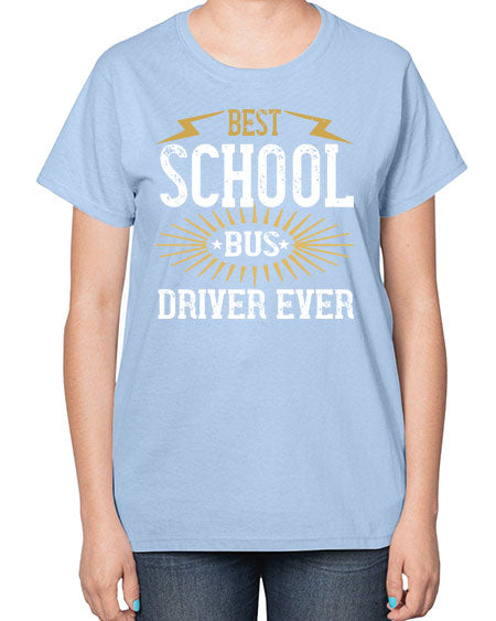 best school bus driver ever Style 615# - Bus Driver-  Ladies T-Shirt