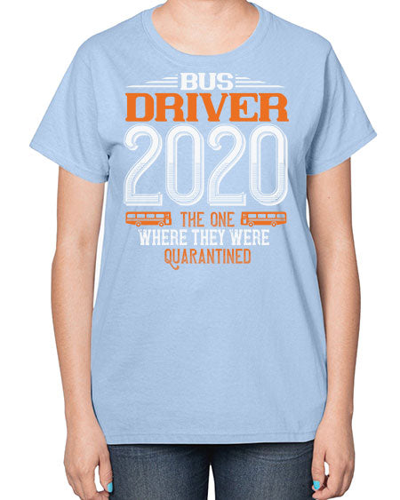 bus driver the one where they were quarantined Style 642# - Bus Driver-  Ladies T-Shirt