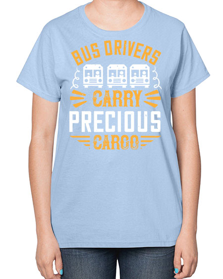bus drivers carry precious cargo Style 643# - Bus Driver-  Ladies T-Shirt