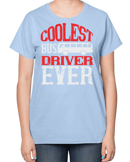 coolest bus driver ever Style 679# - Bus Driver-  Ladies T-Shirt