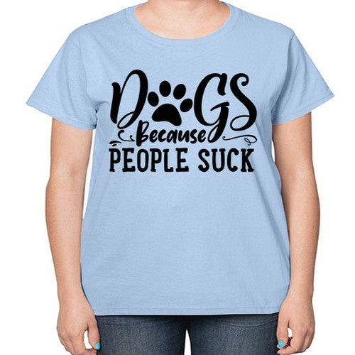 dogs because people suck 26# - dogs-  Ladies T-Shirt