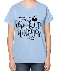 drink up witches 38# - witch-  Ladies T-Shirt