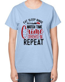 eat sleep binge watch time crime shows repeat 413# - true crime-  Ladies T-Shirt