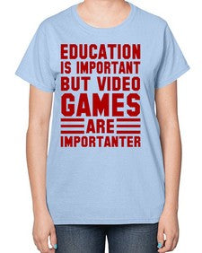 education is important but video games 79# - video games-  Ladies T-Shirt