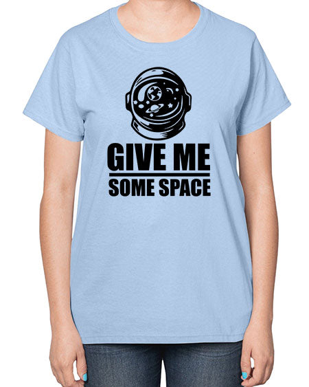 give me some space 34# - space-  Ladies T-Shirt