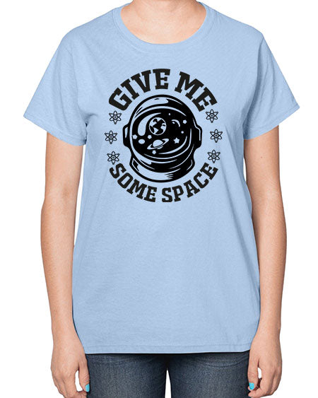 give me some space 35# - space-  Ladies T-Shirt