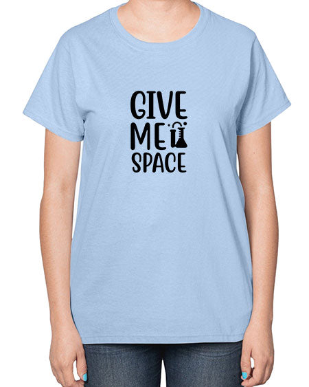 give me space 28# - space-  Ladies T-Shirt