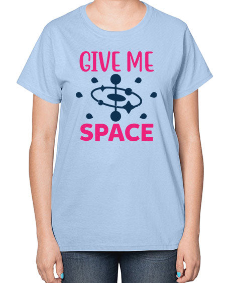 give me space 29# - space-  Ladies T-Shirt