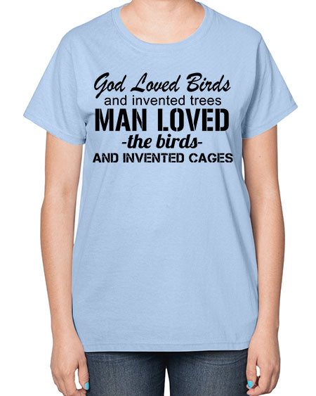 god loved birds and invented trees 37# - birds-  Ladies T-Shirt