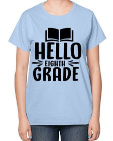hello eighth grade 256# - eighth grade-  Ladies T-Shirt