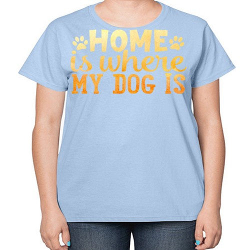 home is where my dog is 150# - dogs-  Ladies T-Shirt