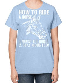 how to ride a horse just stay mounted - horse-  Ladies T-Shirt