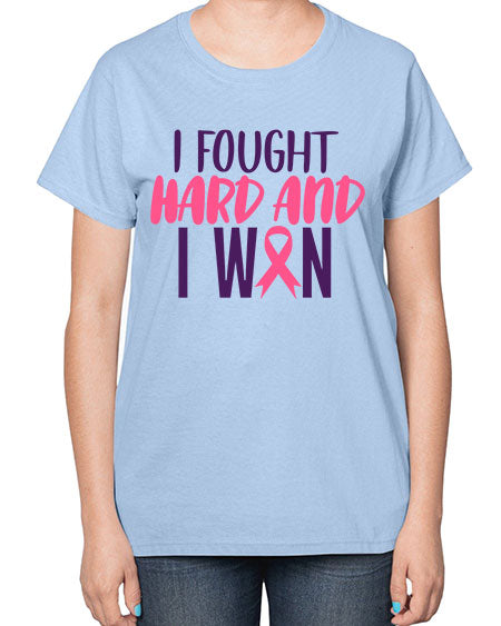 i fought hard and i won Style 10# - breast cancer-  Ladies T-Shirt