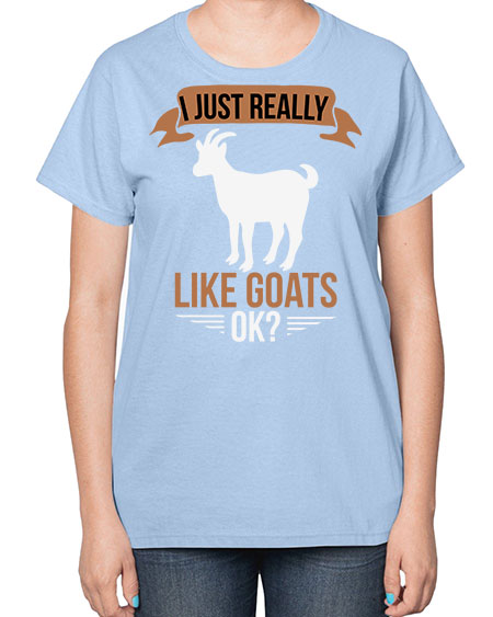 i just really like goats ok Style 3# - goat-  Ladies T-Shirt
