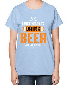 i just want drink beer 1113# - beer-  Ladies T-Shirt