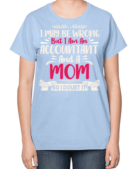 i may be wrong but i am an accountant 908# - accountant-  Ladies T-Shirt