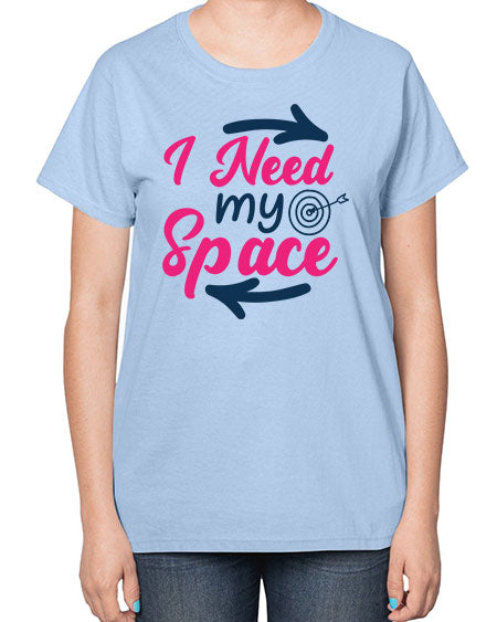i need my space 23# - space-  Ladies T-Shirt