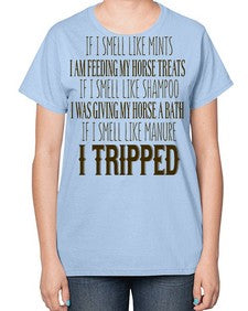 if i smell like mints i am feeding my horse treats - horse-  Ladies T-Shirt