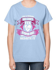 im a nurse we cant fix Style 960# - nurse-  Ladies T-Shirt