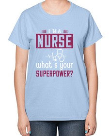 im anurse whats your superpower Style 232# - nurse-  Ladies T-Shirt