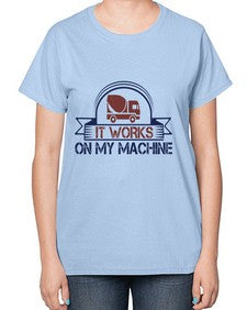 it work on my machine Style 247# - engineer-  Ladies T-Shirt