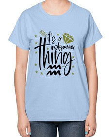 its a Aquarius thing 263# - aquarius-  Ladies T-Shirt