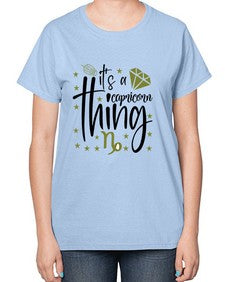 its a Capricorn thing 265# - capricorn-  Ladies T-Shirt