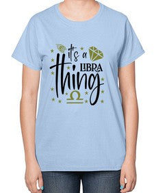 its a Libra thing 269# - libra-  Ladies T-Shirt