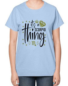 its a scorpio thing 262# - scorpio-  Ladies T-Shirt