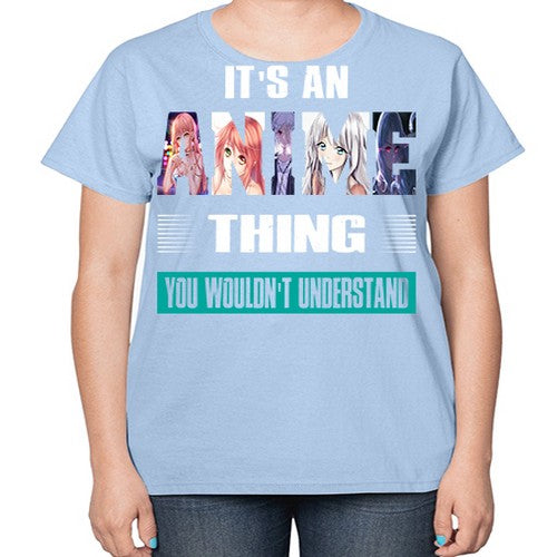 its an thing you wouldnt understand252# - anime-  Ladies T-Shirt