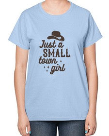 just a small town girl 687# - western-  Ladies T-Shirt
