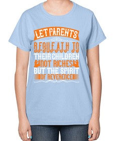let parents bequeath to their children not riches but the spirit of reverence 369# - parents day-  Ladies T-Shirt
