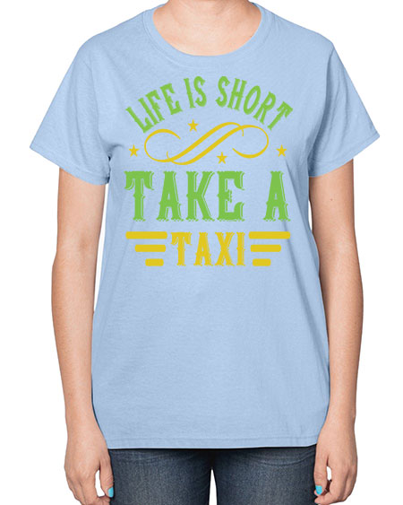 life is short take a taxi Style 1053# - Bus Driver-  Ladies T-Shirt