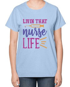 livin that nurse life Style Style 1059# - nurse-  Ladies T-Shirt