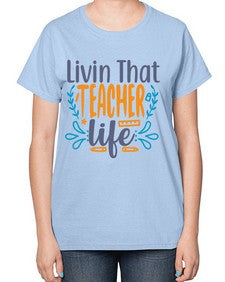 livin that teacher life 1065# - teacher-  Ladies T-Shirt