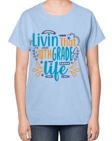 livin that tenth garde life 506# - tenth grade-  Ladies T-Shirt