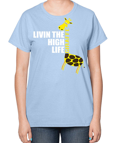 living the high life giraffe - giraffee-  Ladies T-Shirt
